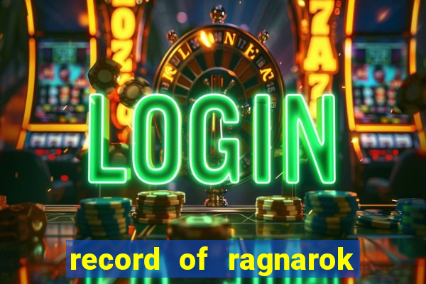 record of ragnarok 3 temporada ep 1